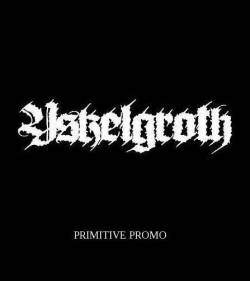 Yskelgroth : Primitive Promo